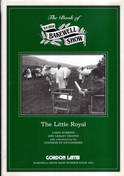 The Little Royal : A History of the Bakewell Show:Lesley Draper Linda Robbins