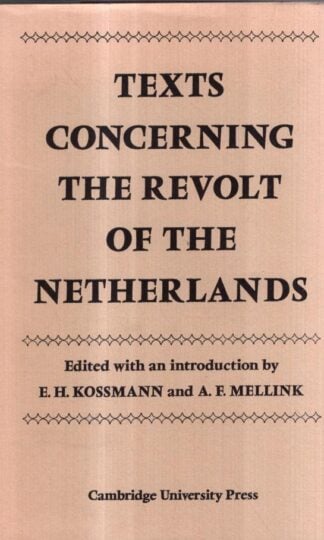Texts Concerning the Revolt of the Netherlands (Cambridge Studies in the History and Theory of Politics) : A. F. Mellink (Editor)