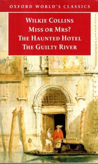 Miss or Mrs?, The Haunted Hotel, The Guilty River : Wilkie Collins