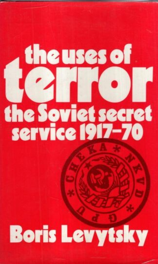 Uses of Terror: Soviet Secret Service, 1917-70 : Boris Levytsky