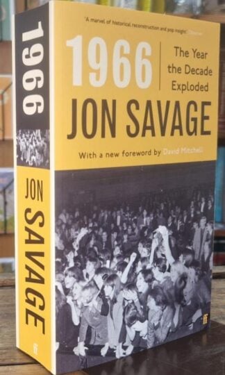 1966: The Year the Decade Exploded : Jon Savage