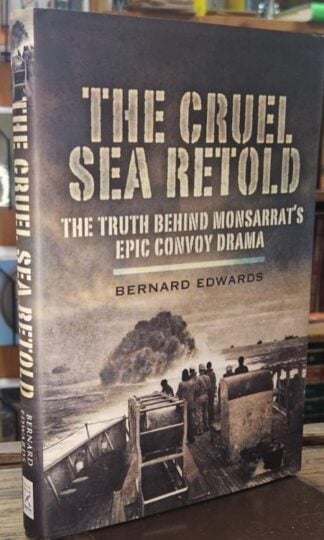 The Cruel Sea Retold: The Truth Behind Monsarrat's Epic Convoy Drama : Bernard Edwards