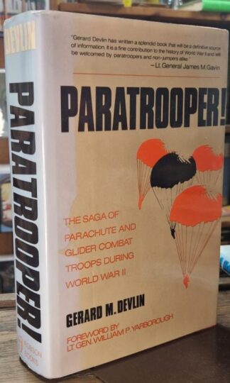 Paratrooper : The Saga of Parachute and Glider Combat Troops During World War II : Gerard M. Devlin