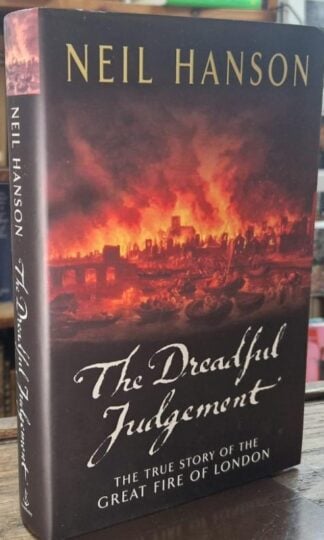 The Deadful Judgement - The True Story of the Great Fire of London 1666 (Signed) : Neil Hanson