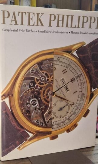 Patek Philippe. Complicated Wrist Watches. Komplizierte Armbanduhren. Montres-braccelets compliquees : Negretti Gaimpiero and Paolo de Vecchi