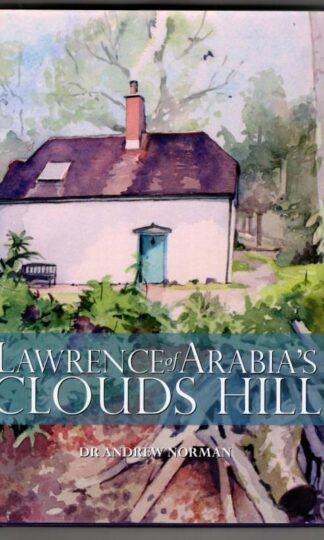 Lawrence Of Arabia's Clouds Hill : Dr. Andrew Norman
