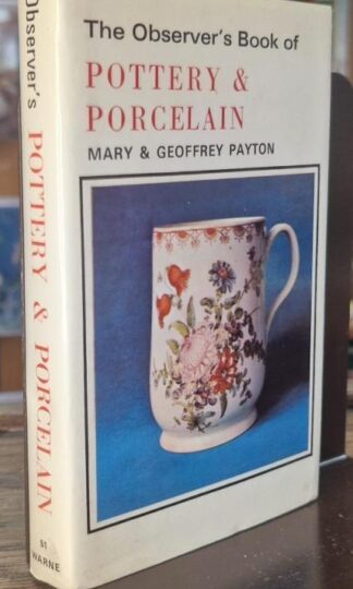 The Observer's Book of Pottery and Porcelain : Mary And Geoffrey Payton