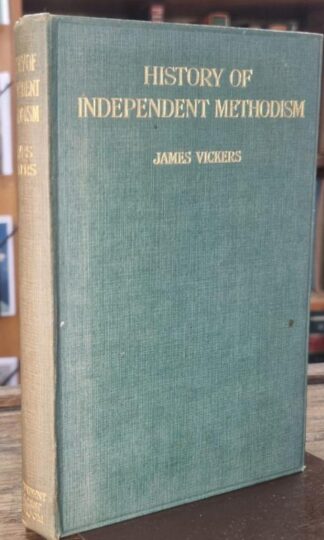 History of Independent Methodism. : James Vickers
