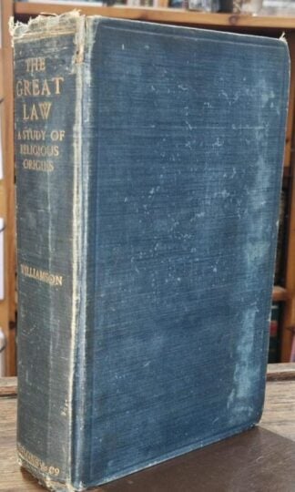 The Great Law: A Study of Religious Origins and of the Unity Underlying Them : William Williamson