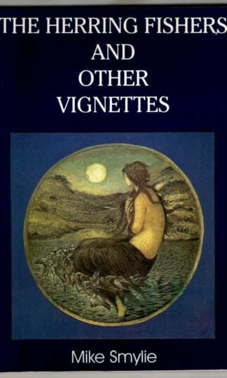 The Herring Fishers and Other Vignettes : Mike Smylie