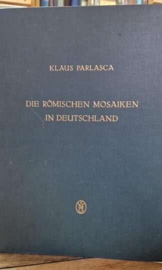 Die römischen Mosaiken in Deutschland : Klaus Parlasca
