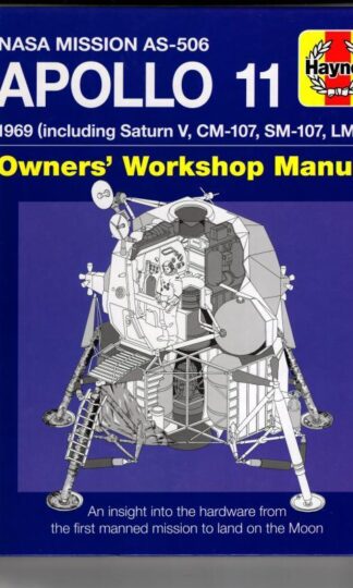 Apollo 11 Manual: An Insight into the Hardware from the First Manned Mission to Land on the Moon : Christopher Riley