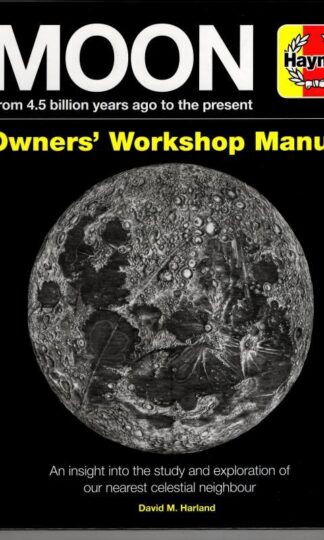 Moon Owners' Workshop Manual: From 4.5 billion years ago to the present (Haynes Owners' Workshop Manual) : David M Harland