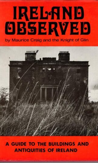 Ireland Observed: A Handbook to the Buildings and Antiquities : Maurice Craig and the Knight of Glin