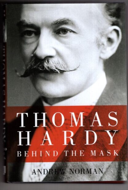 Thomas Hardy : Behind the Mask:Andrew Norman