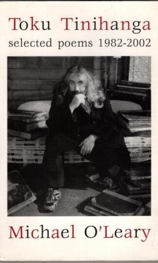 Toku Tinihanga: Selected Poems 1982-2002 (Signed) : Michael O'Leary