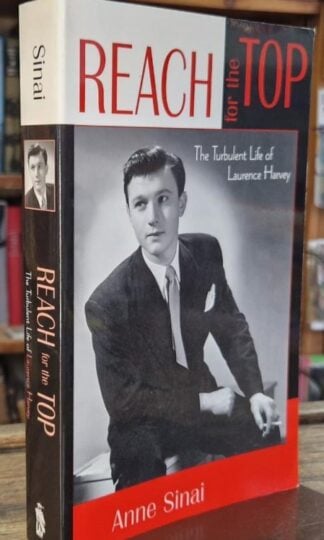 Reach for the Top: The Turbulent Life of Laurence Harvey : Anne Sinai