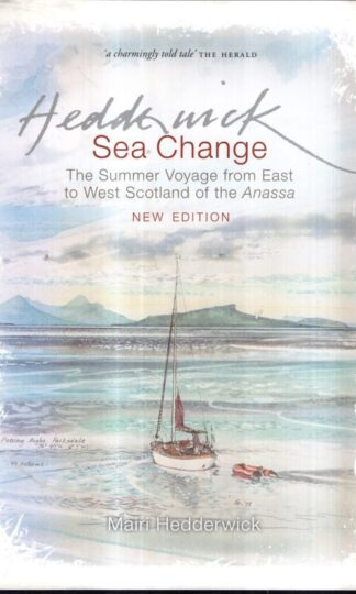 Sea Change: The Summer Voyage from East to West Scotland of the Anassa : Mairi Hedderwick
