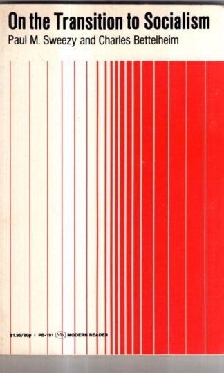 On the Transition to Socialism (Modern Reader) : Charles Bettelheim Paul M. Sweezy