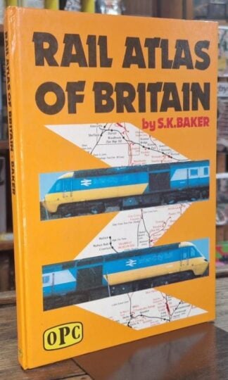 Rail Atlas of Britain : S.K. Baker
