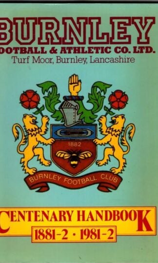 Burnley Football & Athletic Club Centenary Handook 1881-2 - 1981-2 : The Club