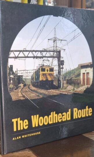 The Woodhead Route : Alan Whitehouse