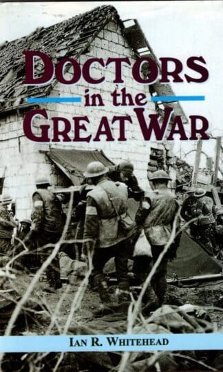 Doctors in the Great War : Ian R. Whitehead