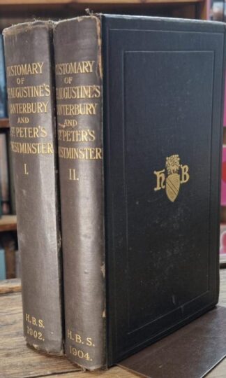 Customary Of The Benedictine Monasteries Of Saint Augustine, Canterbury, And Saint Peter, Westminster (2 vols.) : Sir Edward Maunde Thompson
