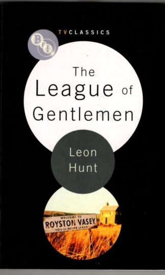 The League of Gentlemen (BFI TV Classics) : Leon Hunt