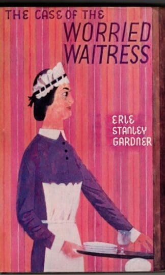 The Case Of The Worried Waitress : Erle Stanley Gardner