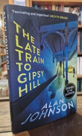 The Late Train to Gipsy Hill: The gripping and fast-paced thriller : Alan Johnson