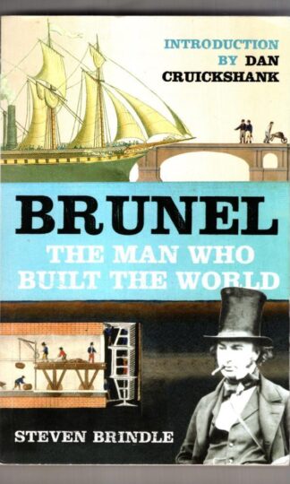 Brunel: The Man Who Built the World (Phoenix Press):Steven Brindle