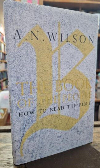 The Book of the People: How to Read the Bible : A. N. Wilson