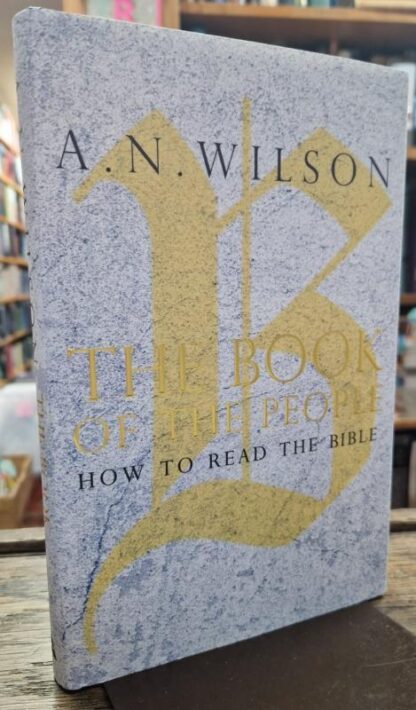 The Book of the People: How to Read the Bible : A. N. Wilson