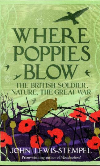 Where Poppies Blow : John Lewis-Stempel