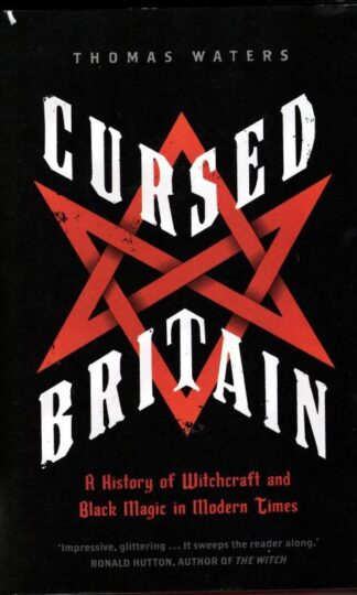 Cursed Britain: A History of Witchcraft and Black Magic in Modern Times : Thomas Waters