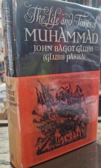 The Life and Times of Muhammad : John Bagot Glubb (Glubb Pasha)