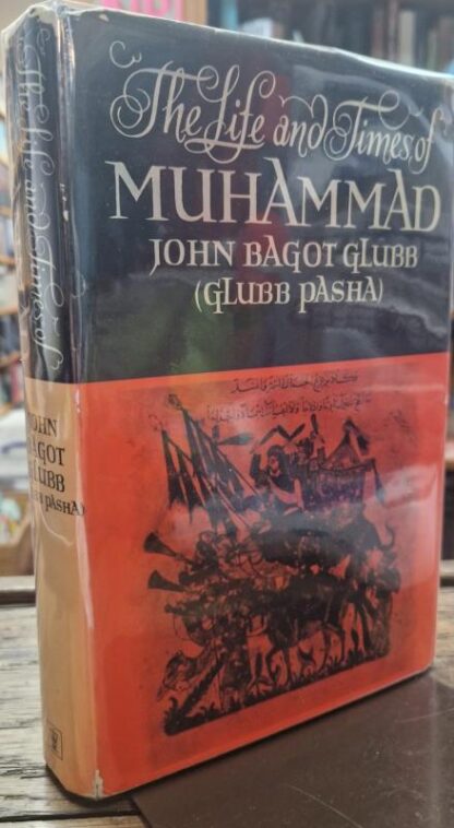 The Life and Times of Muhammad : John Bagot Glubb (Glubb Pasha)