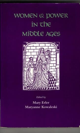 Women and Power in the Middle Ages : Maryanne Kowaleski Mary Erler