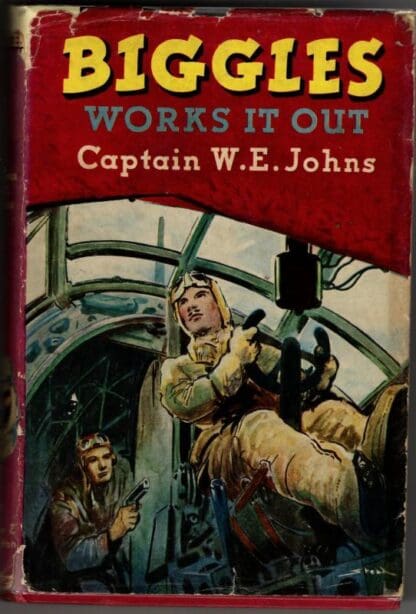 Biggles Works it Out : Captain W. E. Johns