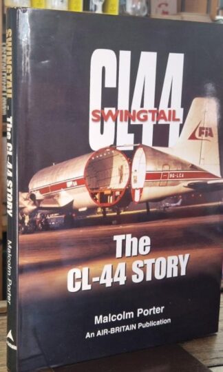 Swingtail. The CL-44 Story : Malcolm Porter