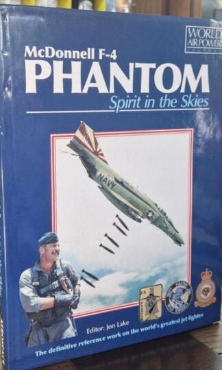 McDonnell F-4 Phantom - Spirit in the Skies : Jon Lake (ed.)