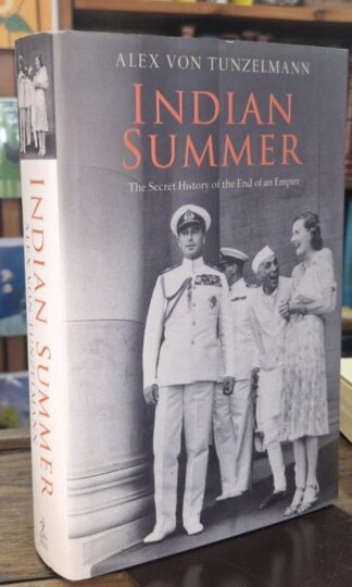 Indian Summer: The Secret History of the End of an Empire : Alex von Tunzelmann