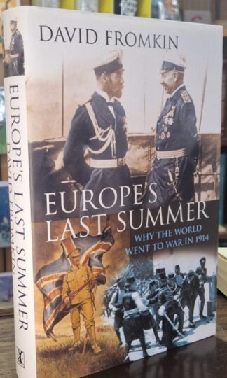 Europe's Last Summer: Why the World Went to War in 1914 : David Fromkin