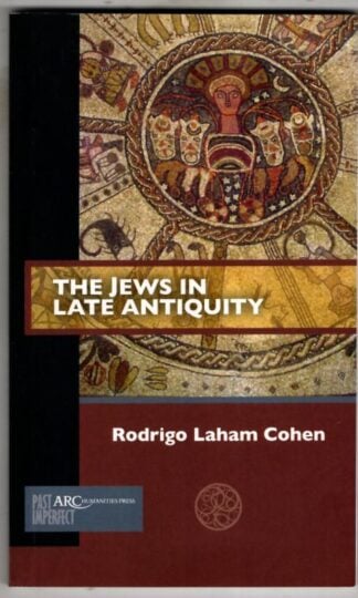 The Jews in Late Antiquity : Rodrigo Laham Cohen