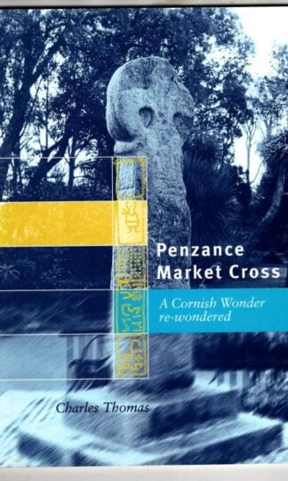 Penzance Market Cross: A Cornish Wonder re-wondered : Charles Thomas