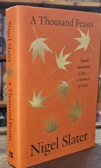 A Thousand Feasts : Nigel Slater