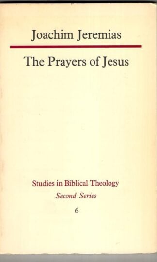 The Prayers of Jesus : Joachim Jeremias