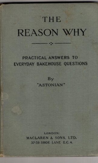 The reason why: practical answers to every-day bakehouse questions:Astonian