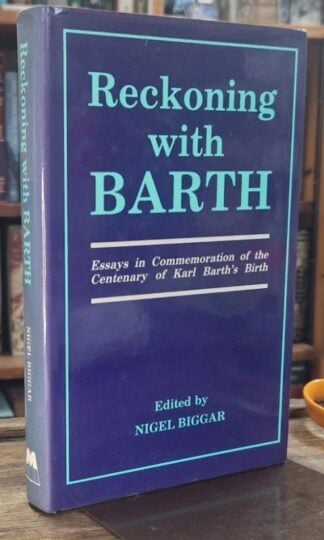 Reckoning With Barth: Essays in Commemoration of the Centenary of Karl Barth's Birth : Nigel Biggar (ed.)